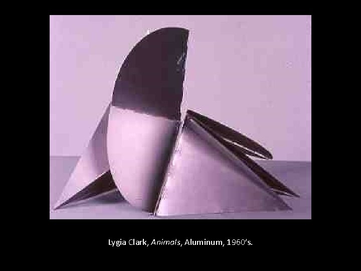 Lygia Clark, Animals, Aluminum, 1960’s. 