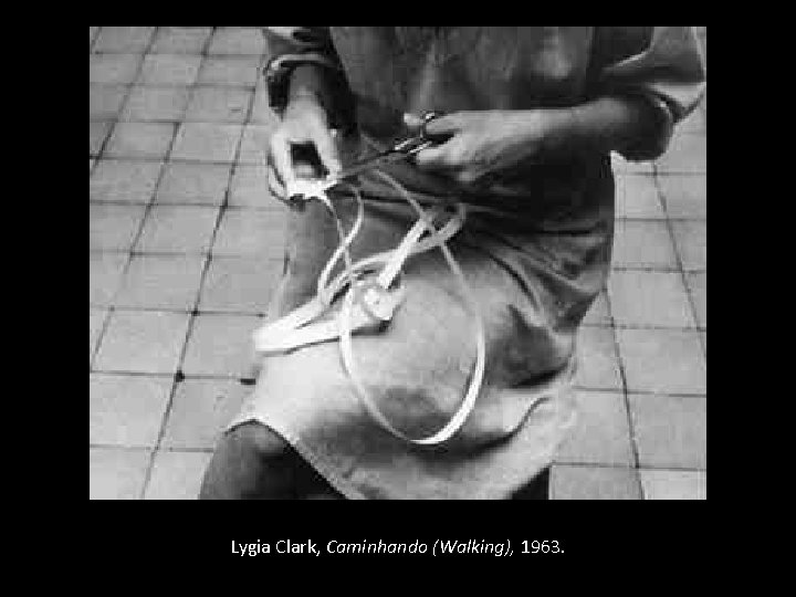 Lygia Clark, Caminhando (Walking), 1963. 