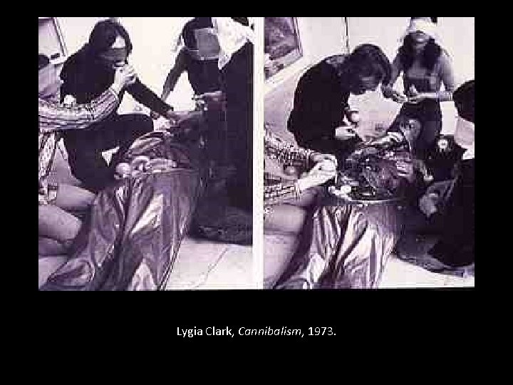Lygia Clark, Cannibalism, 1973. 