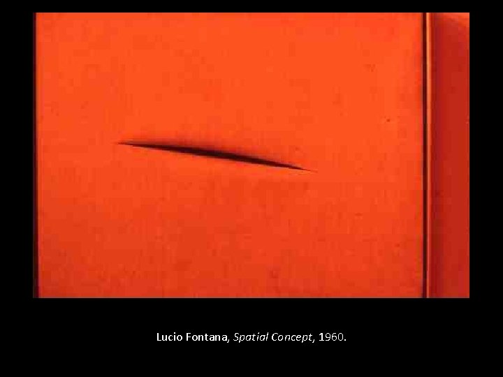 Lucio Fontana, Spatial Concept, 1960. 