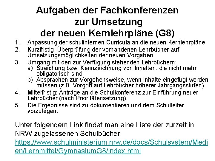 Aufgaben der Fachkonferenzen zur Umsetzung der neuen Kernlehrpläne (G 8) 1. 2. 3. 4.