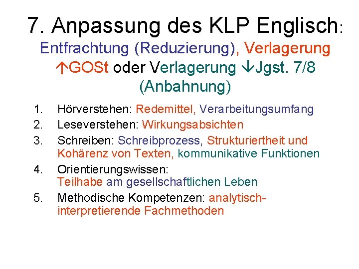 7. Anpassung des KLP Englisch: Entfrachtung (Reduzierung), Verlagerung GOSt oder Verlagerung Jgst. 7/8 (Anbahnung)