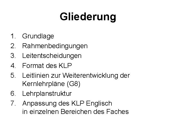 Gliederung 1. 2. 3. 4. 5. Grundlage Rahmenbedingungen Leitentscheidungen Format des KLP Leitlinien zur