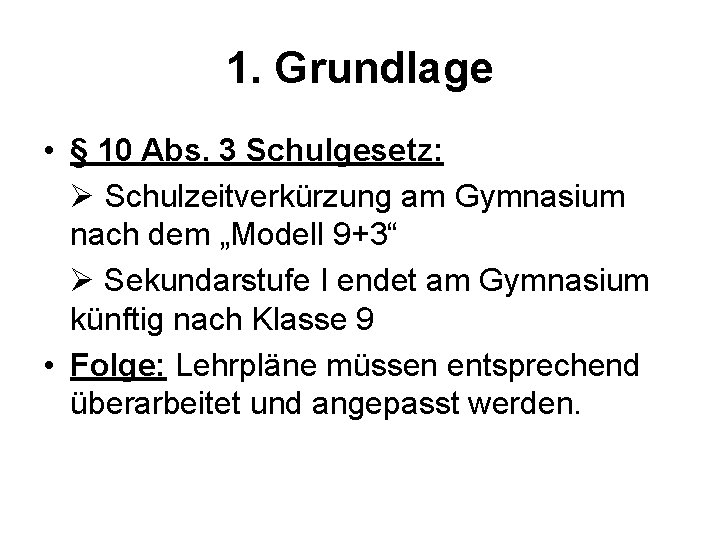 1. Grundlage • § 10 Abs. 3 Schulgesetz: Schulzeitverkürzung am Gymnasium nach dem „Modell