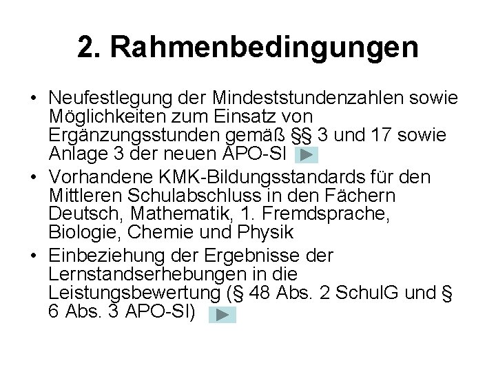 2. Rahmenbedingungen • Neufestlegung der Mindeststundenzahlen sowie Möglichkeiten zum Einsatz von Ergänzungsstunden gemäß §§