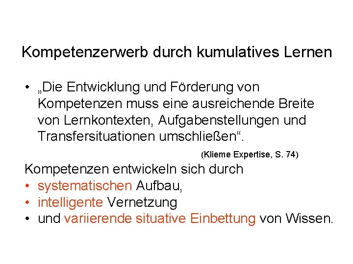 Kompetenzerwerb durch kumulatives Lernen • „Die Entwicklung und Förderung von Kompetenzen muss eine ausreichende