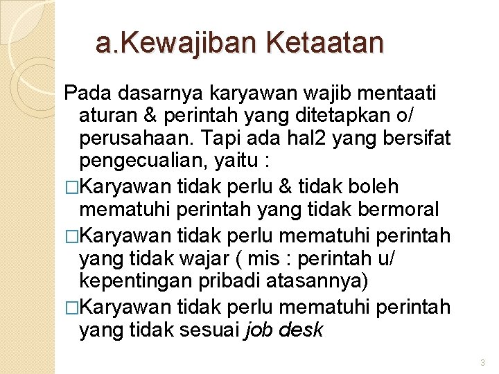 a. Kewajiban Ketaatan Pada dasarnya karyawan wajib mentaati aturan & perintah yang ditetapkan o/