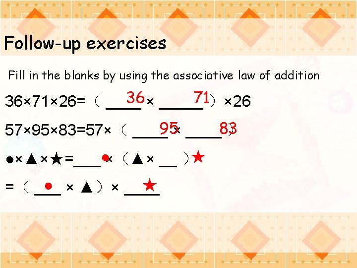 Follow-up exercises Fill in the blanks by using the associative law of addition 36×
