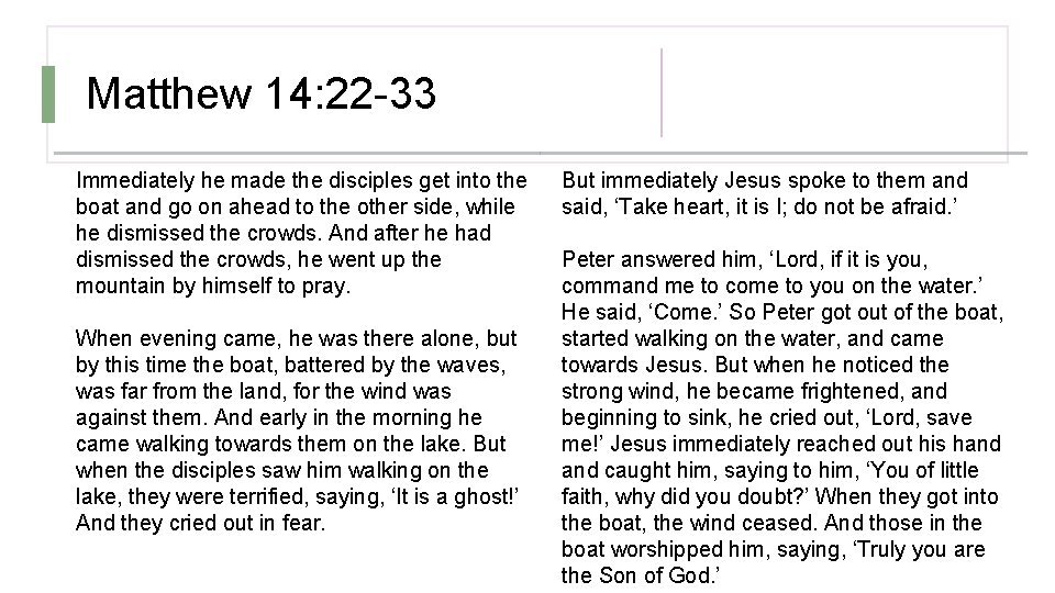 Matthew 14: 22 -33 Immediately he made the disciples get into the boat and