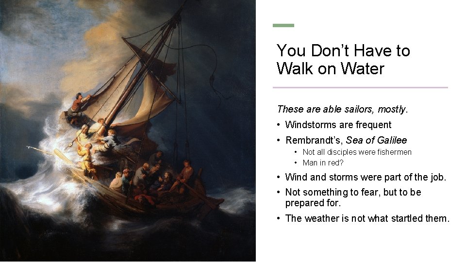 You Don’t Have to Walk on Water These are able sailors, mostly. • Windstorms