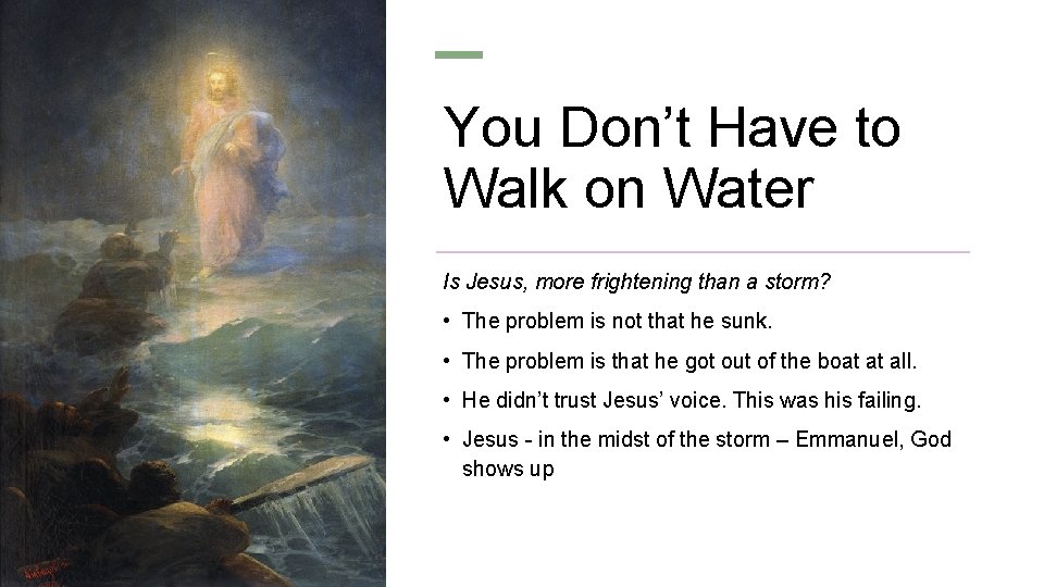 You Don’t Have to Walk on Water Is Jesus, more frightening than a storm?