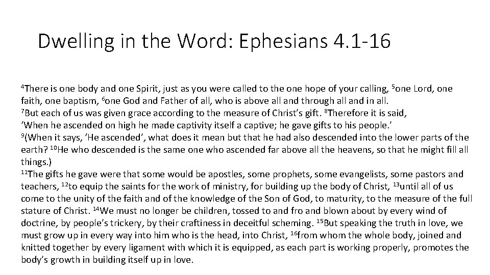 Dwelling in the Word: Ephesians 4. 1 -16 4 There is one body and