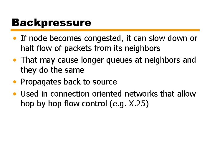 Backpressure • If node becomes congested, it can slow down or halt flow of