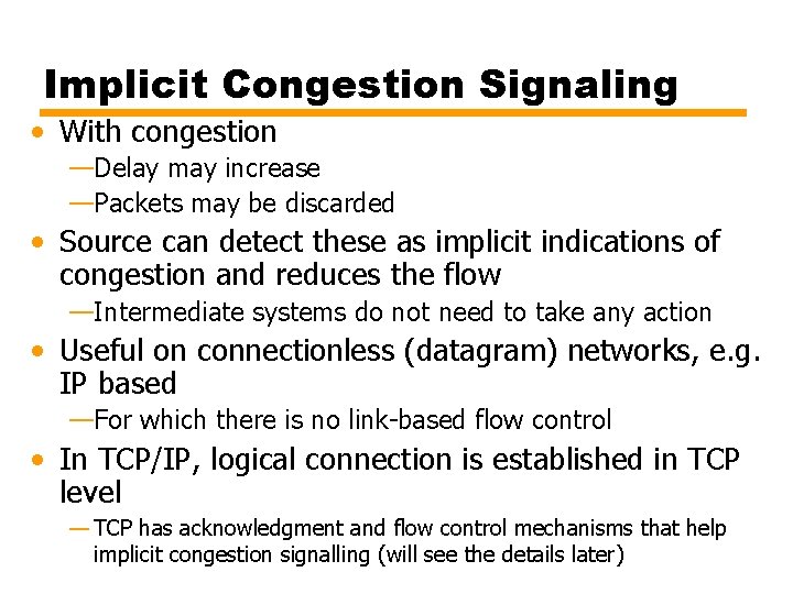 Implicit Congestion Signaling • With congestion —Delay may increase —Packets may be discarded •