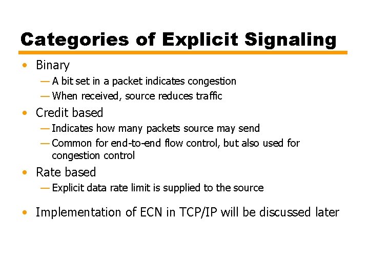 Categories of Explicit Signaling • Binary — A bit set in a packet indicates