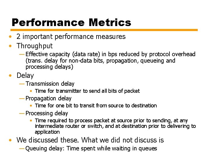 Performance Metrics • 2 important performance measures • Throughput — Effective capacity (data rate)