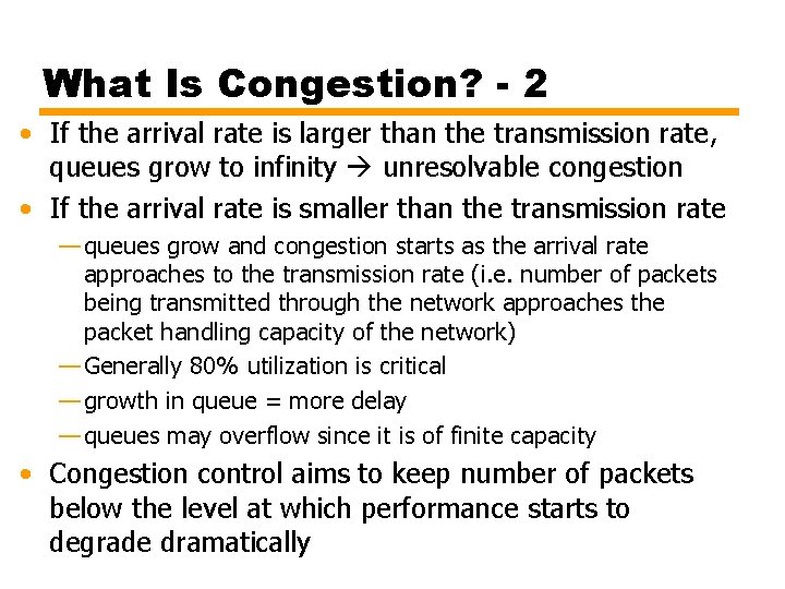 What Is Congestion? - 2 • If the arrival rate is larger than the