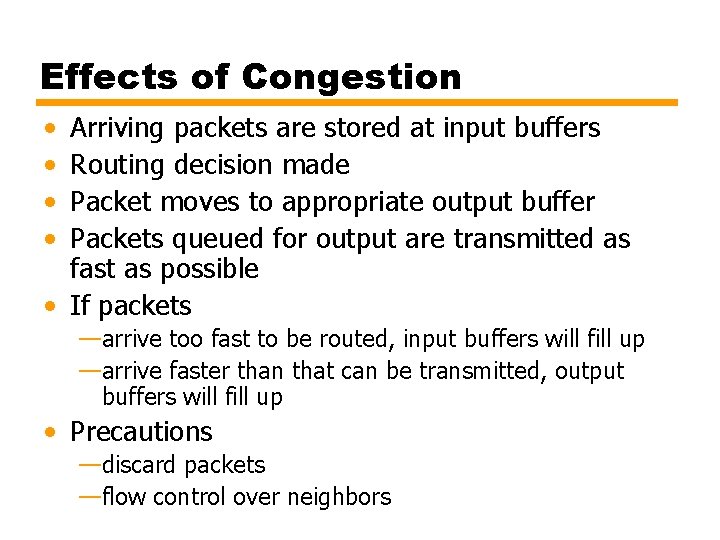 Effects of Congestion • • Arriving packets are stored at input buffers Routing decision