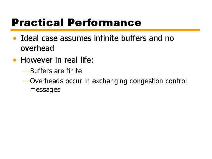 Practical Performance • Ideal case assumes infinite buffers and no overhead • However in