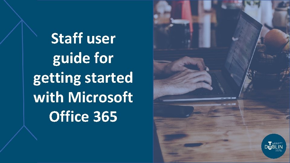 Staff user guide for getting started with Microsoft Office 365 