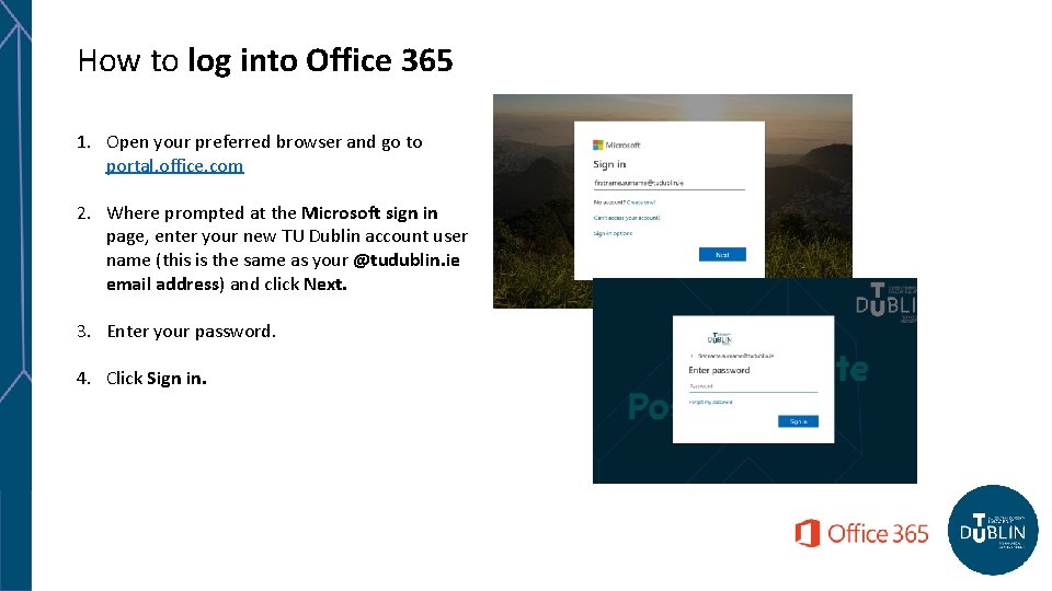 How to log into Office 365 1. Open your preferred browser and go to