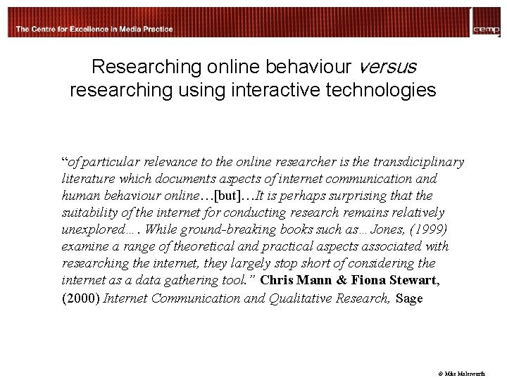 Researching online behaviour versus researching using interactive technologies “of particular relevance to the online