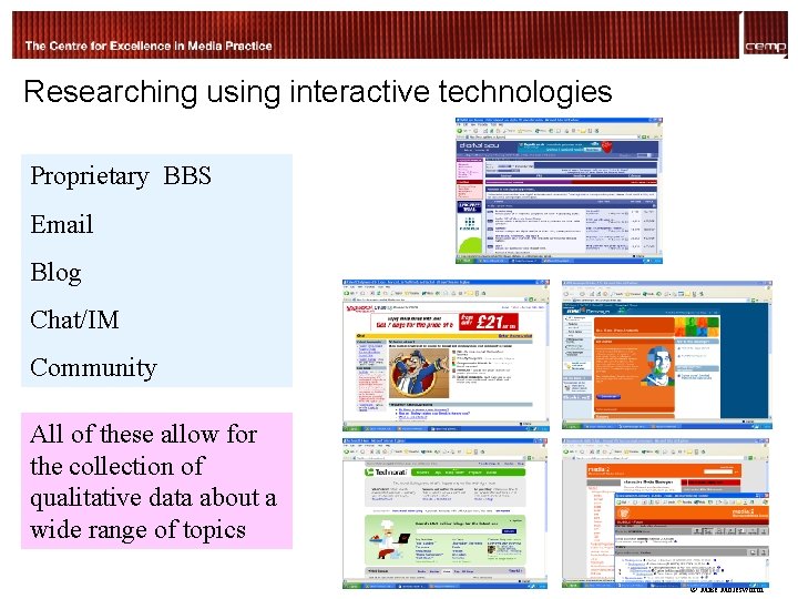 Researching using interactive technologies Proprietary BBS Email Blog Chat/IM Community All of these allow