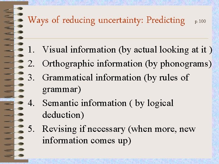 Ways of reducing uncertainty: Predicting p. 100 1. Visual information (by actual looking at