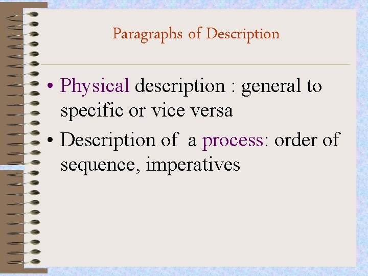 Paragraphs of Description • Physical description : general to specific or vice versa •