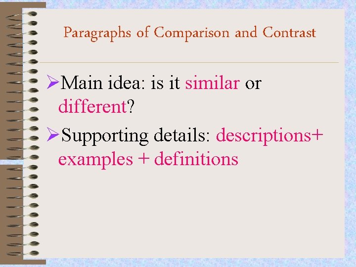 Paragraphs of Comparison and Contrast ØMain idea: is it similar or different? ØSupporting details: