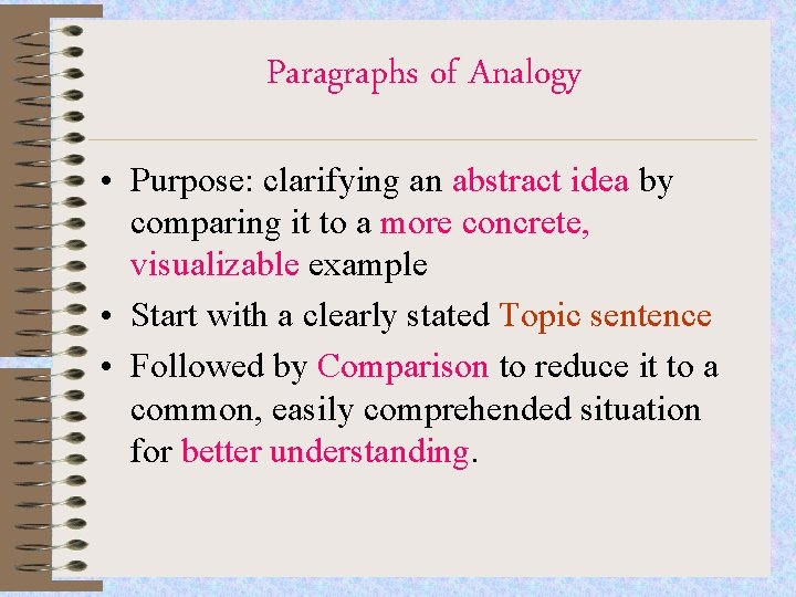 Paragraphs of Analogy • Purpose: clarifying an abstract idea by comparing it to a