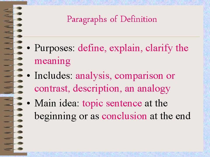 Paragraphs of Definition • Purposes: define, explain, clarify the meaning • Includes: analysis, comparison