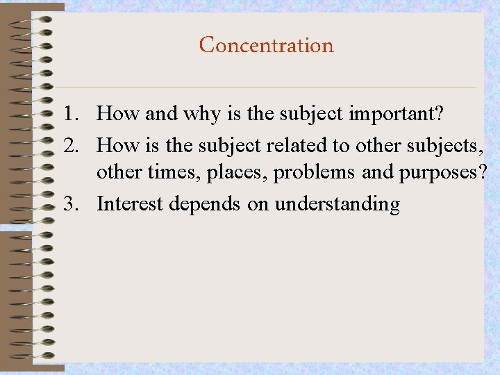 Concentration 1. How and why is the subject important? 2. How is the subject