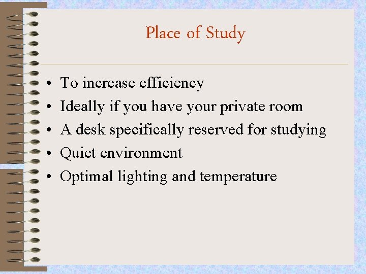 Place of Study • • • To increase efficiency Ideally if you have your