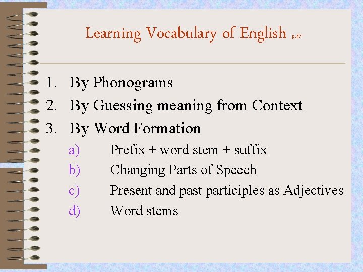 Learning Vocabulary of English p. 47 1. By Phonograms 2. By Guessing meaning from
