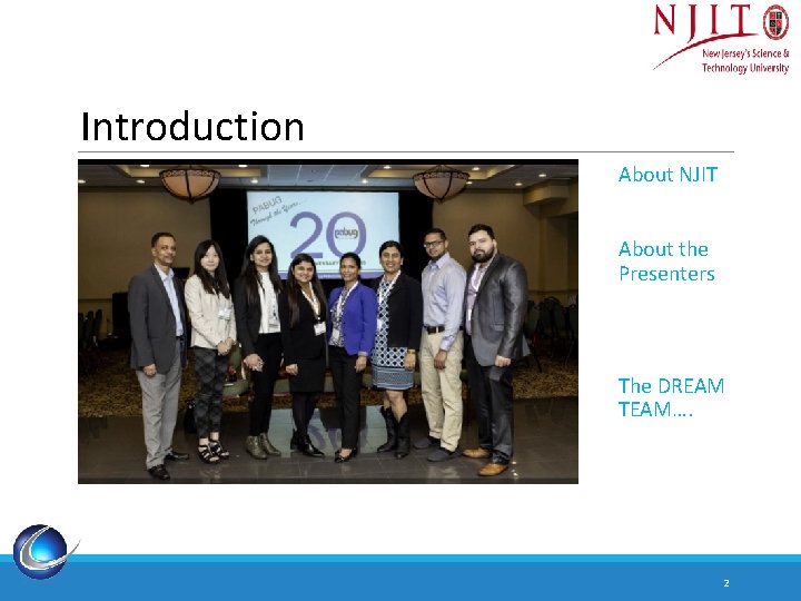 Introduction About NJIT About the Presenters The DREAM TEAM…. 2 