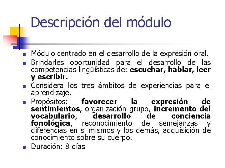 Descripción del módulo n n n Módulo centrado en el desarrollo de la expresión