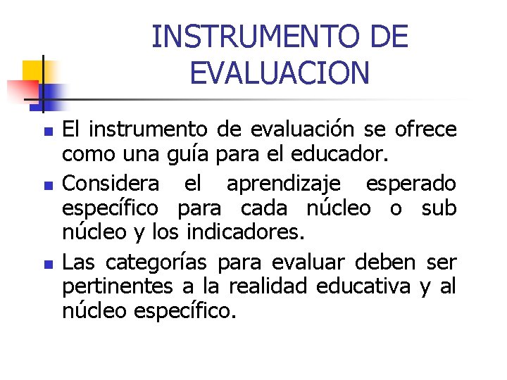 INSTRUMENTO DE EVALUACION n n n El instrumento de evaluación se ofrece como una