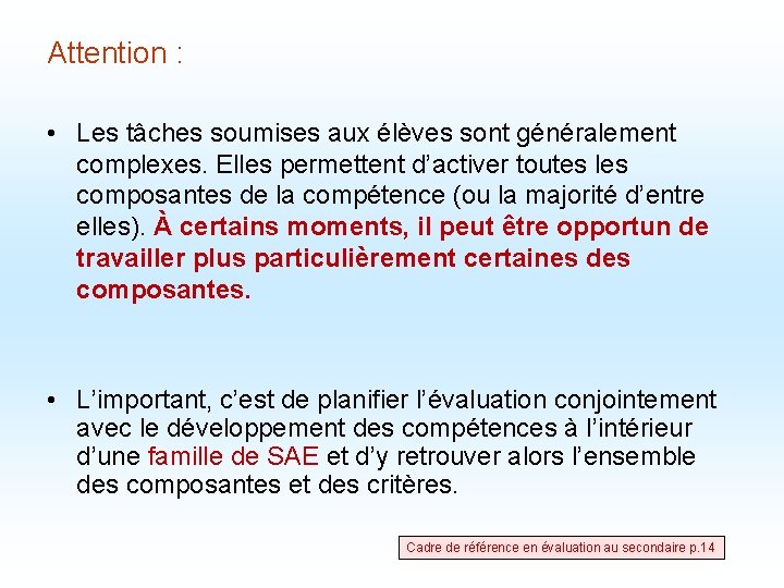 Attention : • Les tâches soumises aux élèves sont généralement complexes. Elles permettent d’activer Attention : • Les tâches soumises aux élèves sont généralement complexes. Elles permettent d’activer