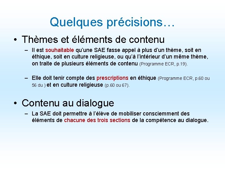 Quelques précisions… • Thèmes et éléments de contenu – Il est souhaitable qu’une SAE Quelques précisions… • Thèmes et éléments de contenu – Il est souhaitable qu’une SAE
