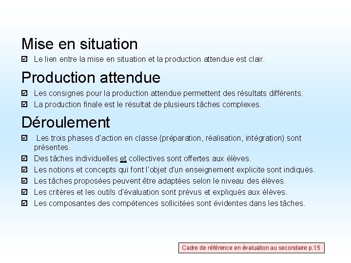 Mise en situation Le lien entre la mise en situation et la production attendue Mise en situation Le lien entre la mise en situation et la production attendue