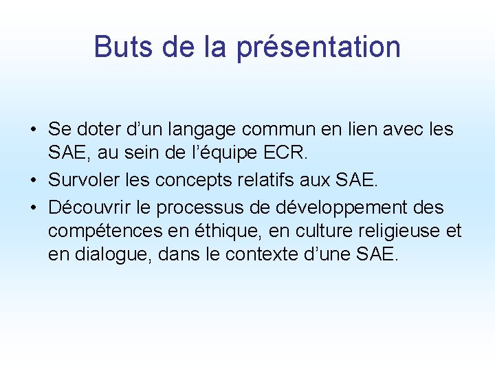 Buts de la présentation • Se doter d’un langage commun en lien avec les Buts de la présentation • Se doter d’un langage commun en lien avec les