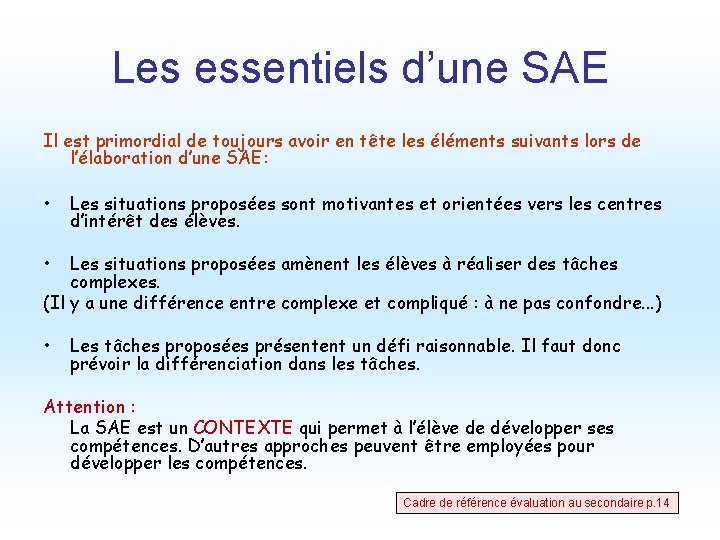 Les essentiels d’une SAE Il est primordial de toujours avoir en tête les éléments Les essentiels d’une SAE Il est primordial de toujours avoir en tête les éléments