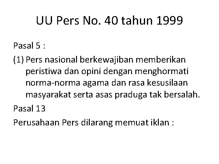 UU Pers No. 40 tahun 1999 Pasal 5 : (1) Pers nasional berkewajiban memberikan UU Pers No. 40 tahun 1999 Pasal 5 : (1) Pers nasional berkewajiban memberikan