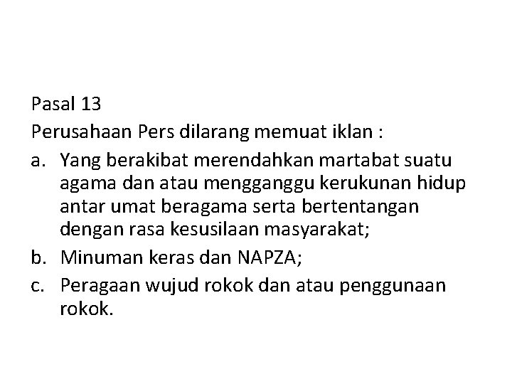 Pasal 13 Perusahaan Pers dilarang memuat iklan : a. Yang berakibat merendahkan martabat suatu Pasal 13 Perusahaan Pers dilarang memuat iklan : a. Yang berakibat merendahkan martabat suatu
