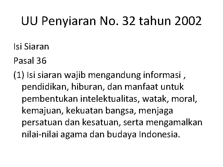UU Penyiaran No. 32 tahun 2002 Isi Siaran Pasal 36 (1) Isi siaran wajib UU Penyiaran No. 32 tahun 2002 Isi Siaran Pasal 36 (1) Isi siaran wajib