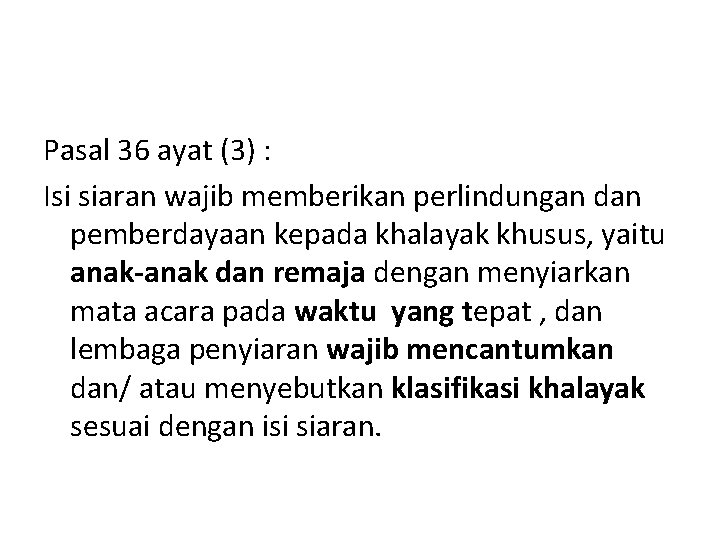 Pasal 36 ayat (3) : Isi siaran wajib memberikan perlindungan dan pemberdayaan kepada khalayak Pasal 36 ayat (3) : Isi siaran wajib memberikan perlindungan dan pemberdayaan kepada khalayak