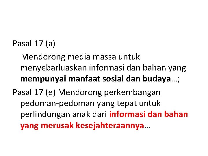 Pasal 17 (a) Mendorong media massa untuk menyebarluaskan informasi dan bahan yang mempunyai manfaat Pasal 17 (a) Mendorong media massa untuk menyebarluaskan informasi dan bahan yang mempunyai manfaat
