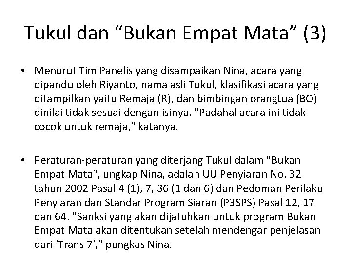 Tukul dan “Bukan Empat Mata” (3) • Menurut Tim Panelis yang disampaikan Nina, acara Tukul dan “Bukan Empat Mata” (3) • Menurut Tim Panelis yang disampaikan Nina, acara