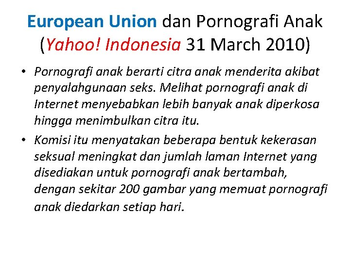 European Union dan Pornografi Anak (Yahoo! Indonesia 31 March 2010) • Pornografi anak berarti European Union dan Pornografi Anak (Yahoo! Indonesia 31 March 2010) • Pornografi anak berarti